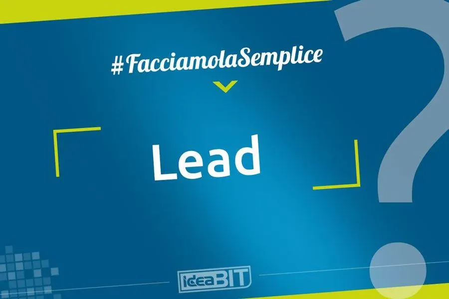Un Lead è una persona (o un'organizzazione) che ha manifestato un potenziale interesse per un prodotto o servizio ma con il quale non si è ancora impostata una trattativa di vendita.